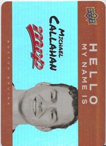 2025 Upper Deck MVP Hello My Name Is Stickers #HNI-7 Michael Callahan