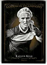 2016 Upper Deck Goodwin Champions #131 Kaylyn Kyle